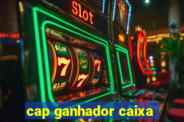 cap ganhador caixa